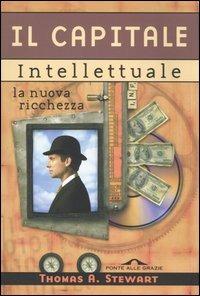 Il capitale intellettuale. La nuova ricchezza - Thomas A. Stewart - copertina