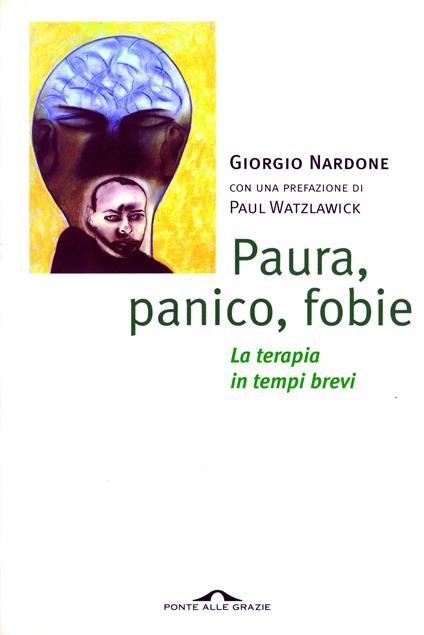 Paura, panico, fobie. La terapia in tempi brevi - Giorgio Nardone - copertina