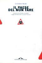 Il paese del non fare. Dal ponte sullo Stretto al giubileo. Viaggio nell'Italia delle occasioni mancate - Giovanni Negri - copertina