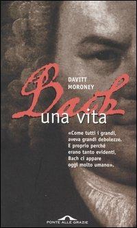 Bach. Una vita - Davitt Moroney - copertina