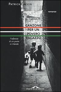 Canzone per un povero ragazzo. L'infanzia di un poeta in Irlanda - Patrick Galvin - copertina