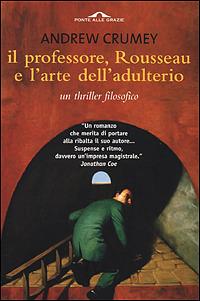 Il professore, Rousseau e l'arte dell'adulterio. Un thriller filosofico - Andrew Crumey - copertina