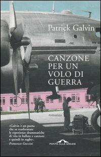 Canzone per un volo di guerra - Patrick Galvin - copertina