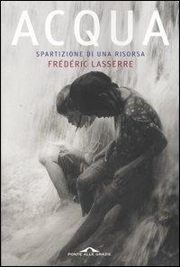 Acqua. Spartizione di una risorsa - Frédéric Lasserre - copertina