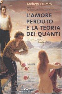 L' amore perduto e la Teoria dei quanti - Andrew Crumey - copertina
