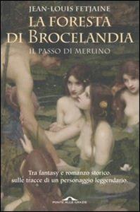 Libro La foresta di Brocelandia. Il passo di Merlino Jean-Louis Fetjaine