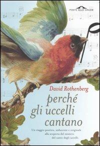Perché gli uccelli cantano - David Rothenberg - copertina