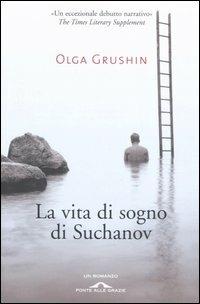 La vita di sogno di Suchanov - Olga Grushin - copertina