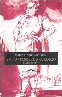 Puttaniere arcadico e altri sonetti (Er) - Marco Paolo Apolloni - copertina