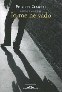 Io me ne vado - Philippe Claudel - copertina