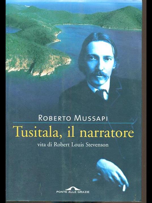 Tusitala, il narratore. Vita di Robert Louis Stevenson - Roberto Mussapi - 4