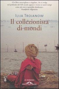 Il collezionista di mondi - Ilija Trojanow - copertina