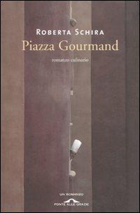 Piazza Gourmand - Roberta Schira - copertina