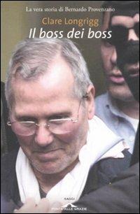 Il boss dei boss. La vera storia di Bernardo Provenzano - Clare Longrigg - copertina