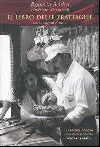 Il libro delle frattaglie. Storia, scienza e cucina - Roberta Schira,Franco Cazzamali - copertina