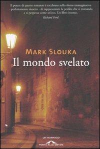 Il mondo svelato - Mark Slouka - copertina