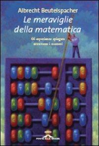 Le meraviglie della matematica. 66 esperienze spiegate attraverso i numeri - Albrecht Beutelspacher - copertina
