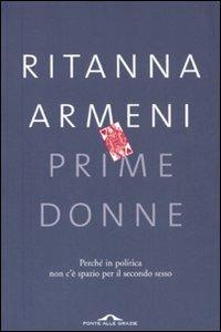 Prime donne. Perché in politica non c'è spazio per il secondo sesso - Ritanna Armeni - copertina
