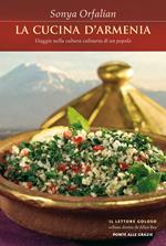 La cucina d'Armenia. Viaggio nella cultura culinaria di un popolo