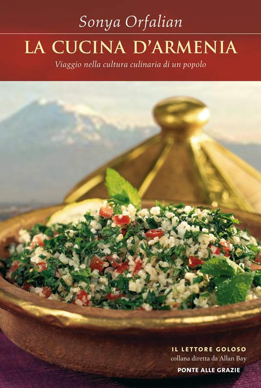 La cucina d'Armenia. Viaggio nella cultura culinaria di un popolo - Sonya Orfalian - copertina