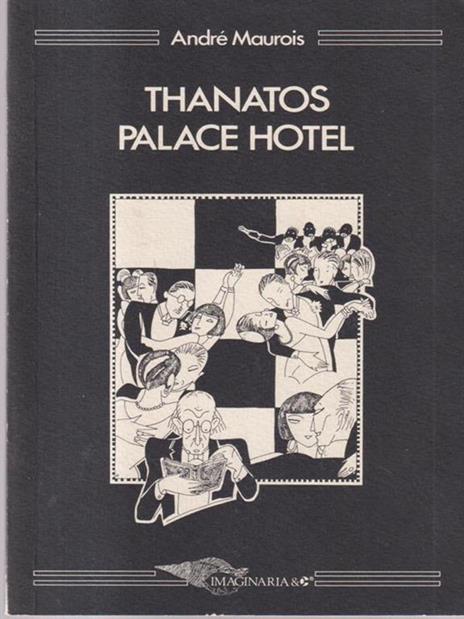 Thanatos palace hotel. Testo originale a fronte - André Maurois - 2