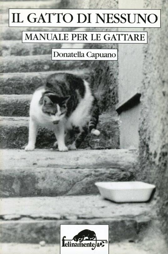 Il gatto di nessuno. Manuale per le gattare - Donatella Capuano - copertina