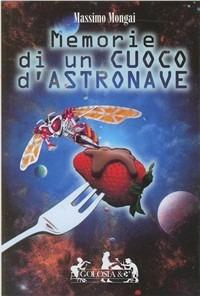 Memorie di un cuoco d'astronave - Massimo Mongai - copertina