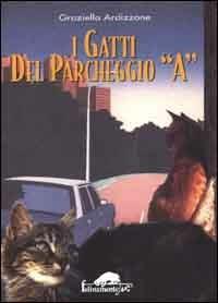 I gatti del parcheggio A - Graziella Ardizzone - copertina