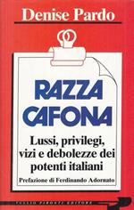 Razza cafona. Lussi, privilegi, vizi e debolezze dei potenti italiani