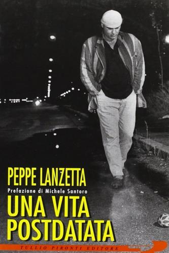 Una vita postdatata. Lampi e tuoni dal Bronx napoletano - Peppe Lanzetta - copertina