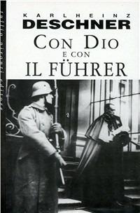 Con Dio e con il Führer. La politica dei papi durante il nazionalsocialismo - Karlheinz Deschner - copertina