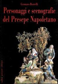 Personaggi e scenografie del presepe napoletano - Gennaro Borrelli - copertina