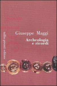 Archeologia e ricordi - Giuseppe Maggi - copertina