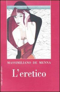 L'eretico - Massimiliano De Menna - copertina