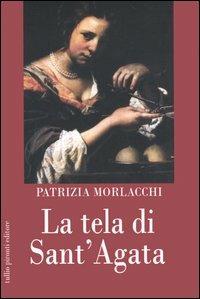 La tela di Sant'Agata - Patrizia Morlacchi - copertina