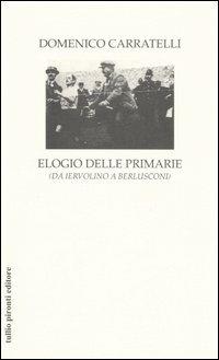 Elogio delle primarie (da Iervolino a Berlusconi) - Domenico Carratelli - copertina