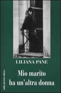 Mio marito ha un'altra donna - Liliana Pane - copertina