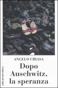 Dopo Auschwitz, la speranza - Angelo Cirasa - copertina