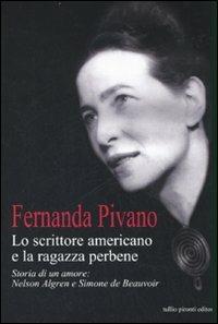 Lo scrittore americano e la ragazza per bene. Storia di un amore: Nelson Algren e Simone de Beauvoir - Fernanda Pivano - copertina