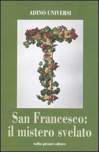 San Francesco: il mistero svelato - Adino Universi - copertina