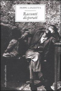 Racconti disperati - Peppe Lanzetta - copertina