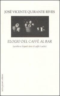 Elogio del caffè al bar (scritto a Napoli dove il caffè è culto) - José Vicente Quirante Rives - copertina