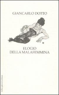 Elogio della malafemmina - Giancarlo Dotto - copertina