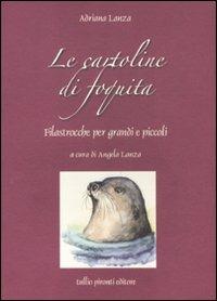 Le cartoline di Foquita. Filastrocche per grandi e piccoli. Ediz. illustrata - Adriana Lanza - copertina