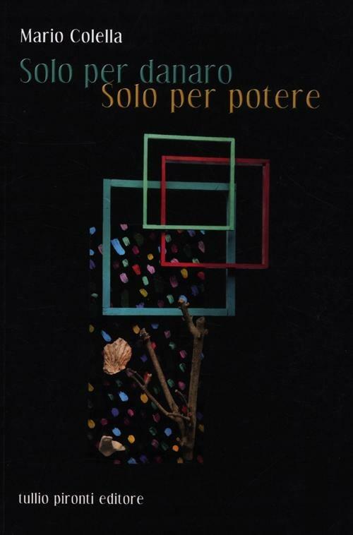 Solo per danaro, solo per potere - Mario Colella - copertina