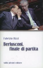 Berlusconi, finale di partita