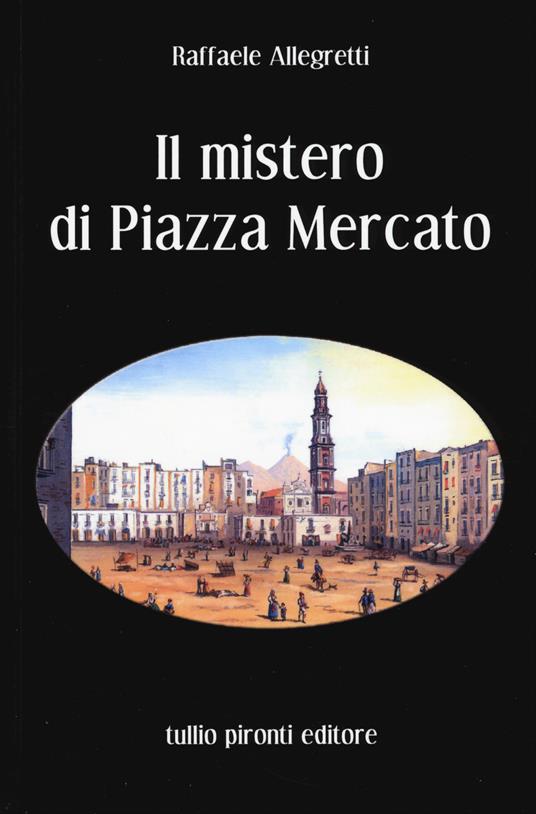 Il mistero di Piazza Mercato - Raffaele Allegretti - copertina