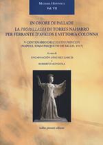 In onore di Pallade. La Propalladia di Torres Naharro per Ferrante D’Avalos e Vittoria Colonna. Ediz. bilingue