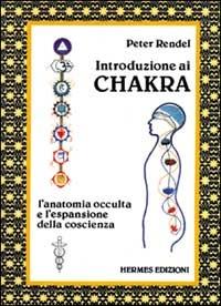 Introduzione ai chakra. L'anatomia occulta e l'espansione della coscienza - Peter Rendel - copertina