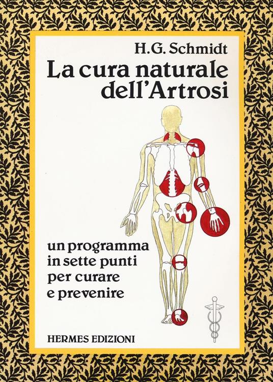 La cura naturale dell'artrosi. Un programma in sette punti per prevenire e curare le artrosi - Hans-Gottfried Schmidt - copertina